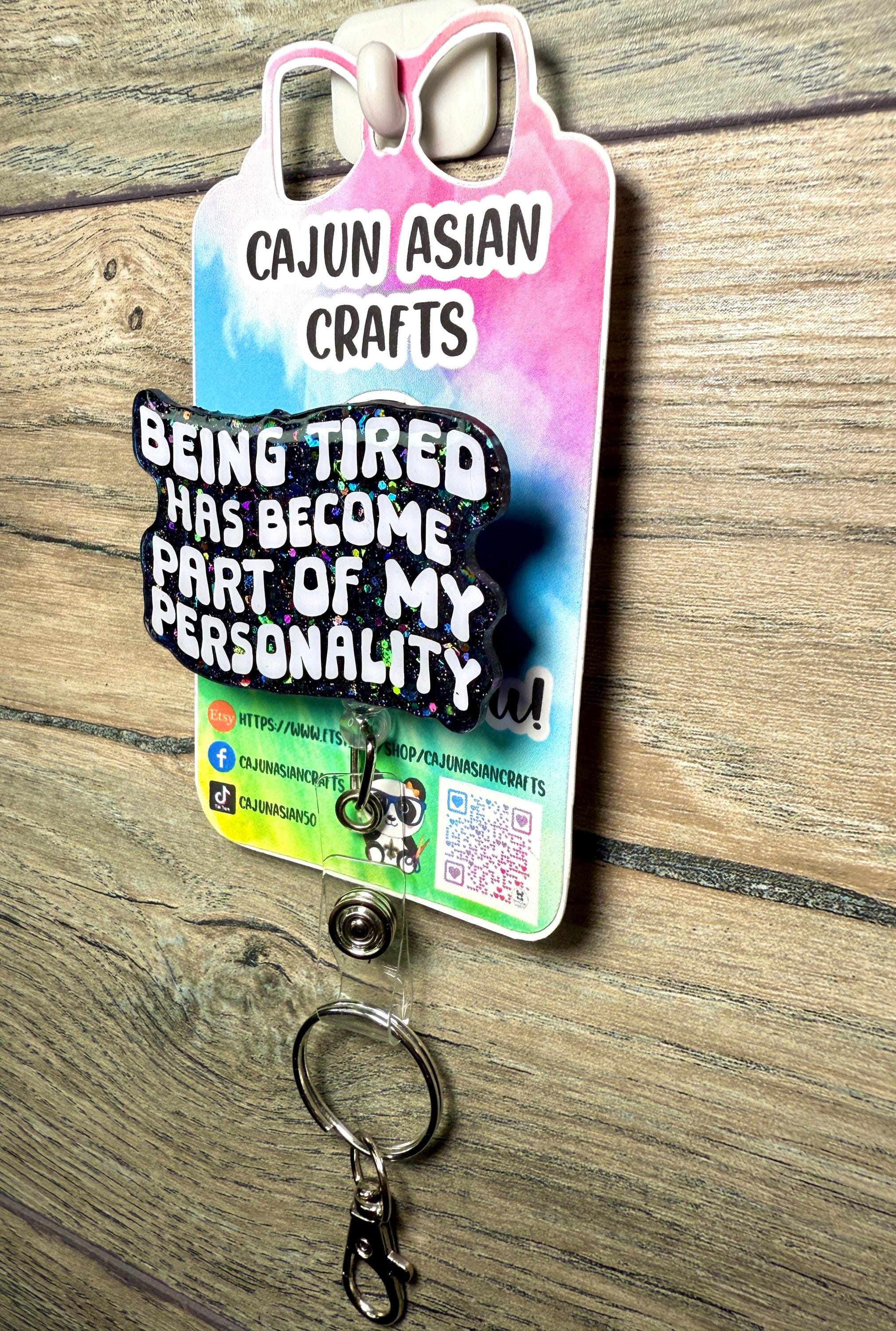 Funny, Sarcastic Always Tired Badge Reel/ID Clip Retractable-(Alligator, Belt, MRI Safe, Carabiner Clips) & Non-Retractable Clips